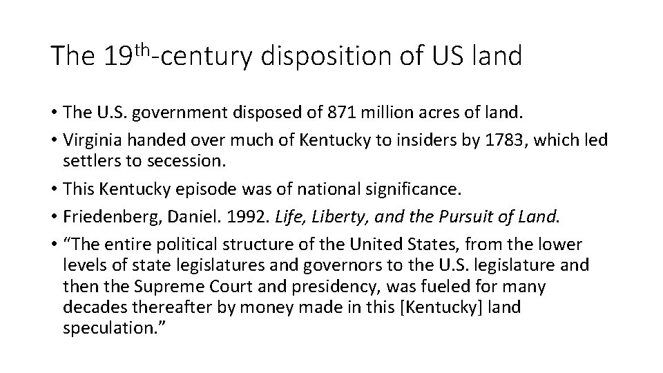 The 19 th-century disposition of US land • The U. S. government disposed of