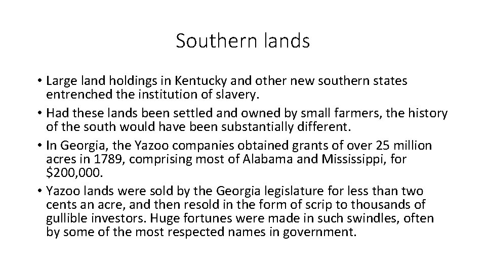 Southern lands • Large land holdings in Kentucky and other new southern states entrenched