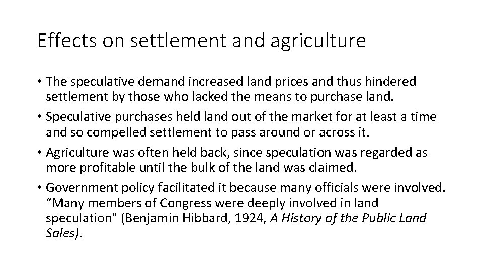 Effects on settlement and agriculture • The speculative demand increased land prices and thus
