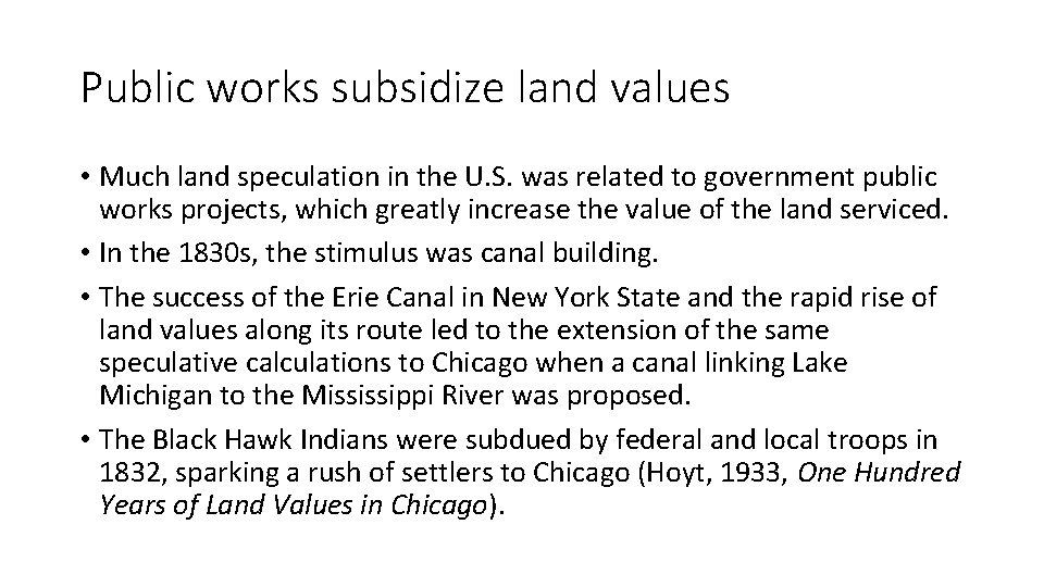 Public works subsidize land values • Much land speculation in the U. S. was