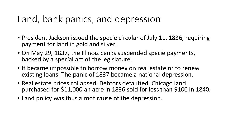 Land, bank panics, and depression • President Jackson issued the specie circular of July