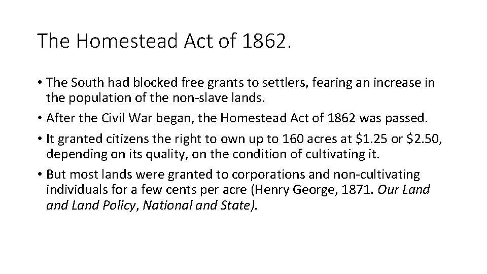The Homestead Act of 1862. • The South had blocked free grants to settlers,