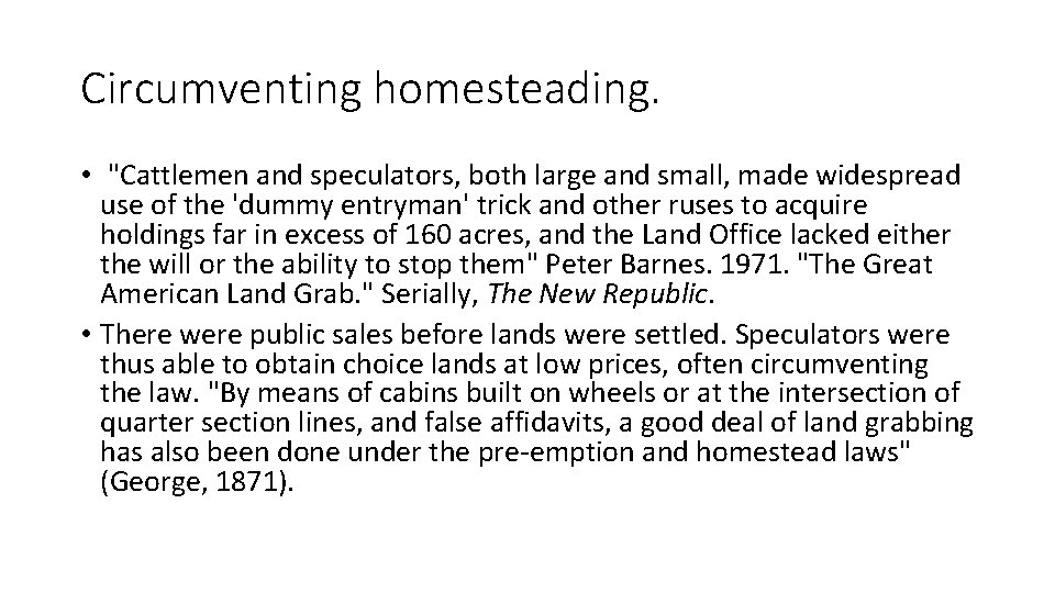 Circumventing homesteading. • "Cattlemen and speculators, both large and small, made widespread use of