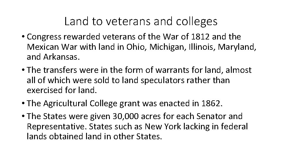 Land to veterans and colleges • Congress rewarded veterans of the War of 1812