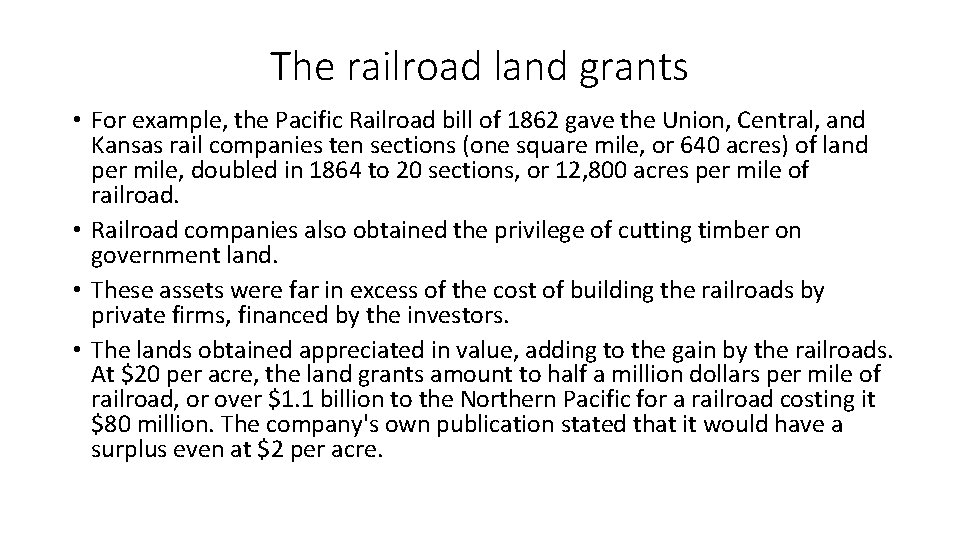 The railroad land grants • For example, the Pacific Railroad bill of 1862 gave