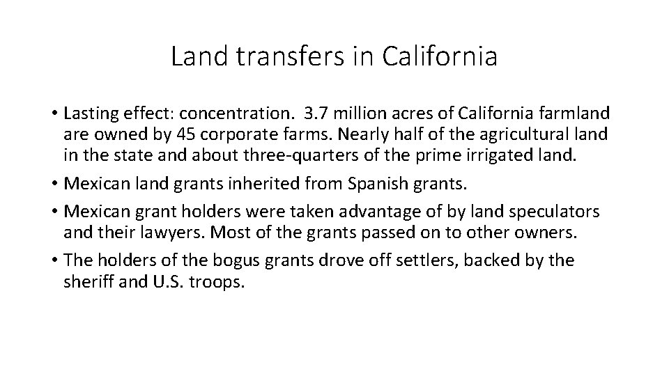 Land transfers in California • Lasting effect: concentration. 3. 7 million acres of California
