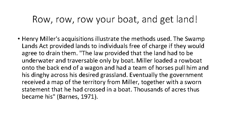 Row, row your boat, and get land! • Henry Miller's acquisitions illustrate the methods
