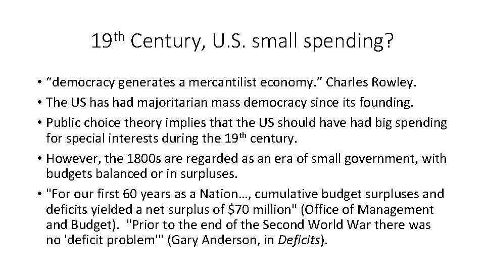 19 th Century, U. S. small spending? • “democracy generates a mercantilist economy. ”