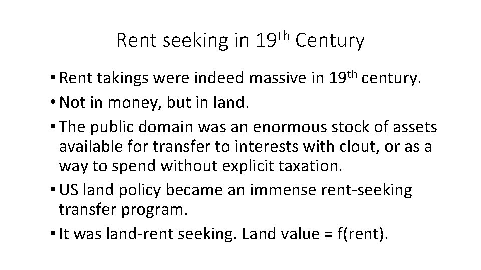 Rent seeking in 19 th Century • Rent takings were indeed massive in 19