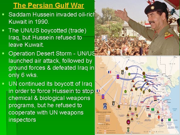 The Persian Gulf War § Saddam Hussein invaded oil-rich Kuwait in 1990. § The The Persian Gulf War § Saddam Hussein invaded oil-rich Kuwait in 1990. § The