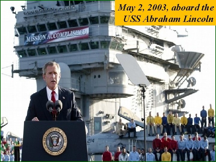 May 2, 2003, aboard the USS Abraham Lincoln May 2, 2003, aboard the USS Abraham Lincoln