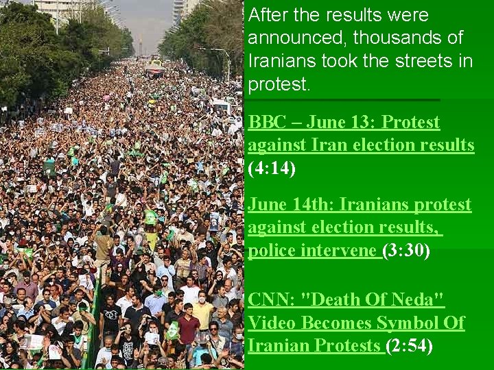 After the results were announced, thousands of Iranians took the streets in protest. BBC After the results were announced, thousands of Iranians took the streets in protest. BBC