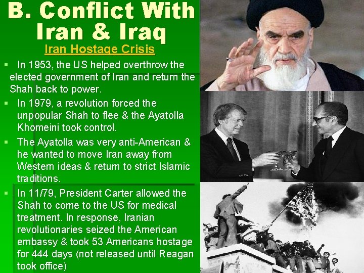 B. Conflict With Iran & Iraq Iran Hostage Crisis § In 1953, the US B. Conflict With Iran & Iraq Iran Hostage Crisis § In 1953, the US