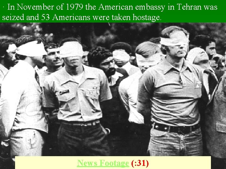 · In November of 1979 the American embassy in Tehran was seized and 53 · In November of 1979 the American embassy in Tehran was seized and 53