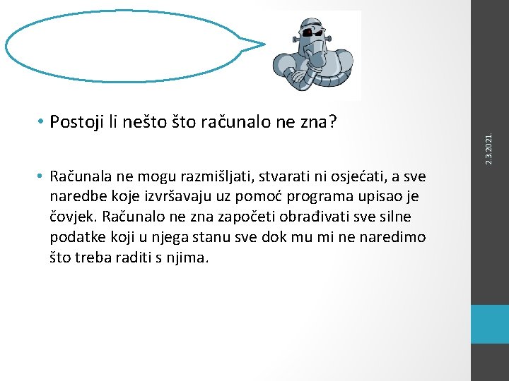  • Postoji li nešto računalo ne zna? • Računala ne mogu razmišljati, stvarati