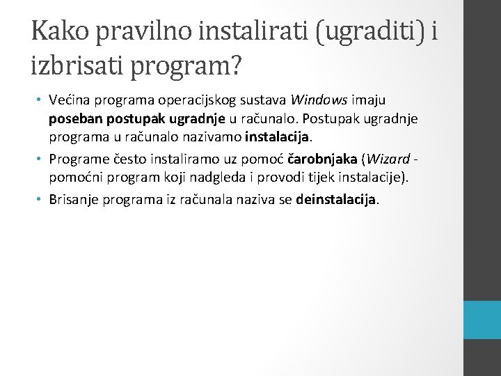 Kako pravilno instalirati (ugraditi) i izbrisati program? • Većina programa operacijskog sustava Windows imaju