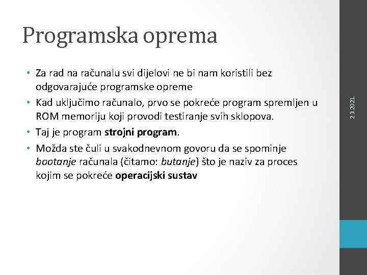  • Za rad na računalu svi dijelovi ne bi nam koristili bez odgovarajuće