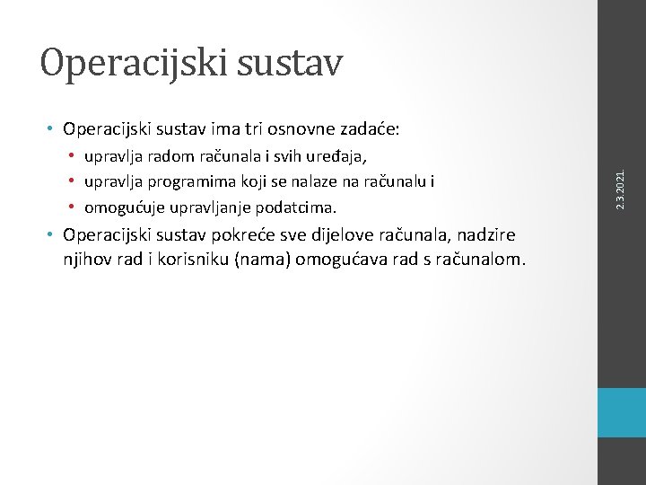 Operacijski sustav • upravlja radom računala i svih uređaja, • upravlja programima koji se