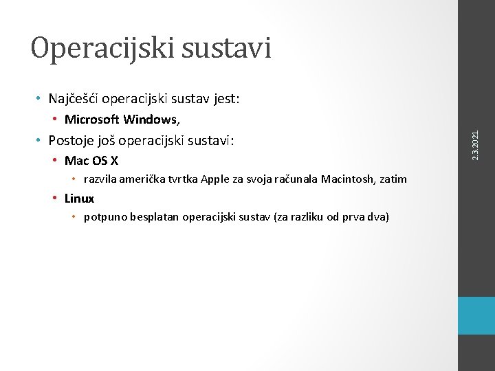 Operacijski sustavi • Najčešći operacijski sustav jest: • Postoje još operacijski sustavi: • Mac