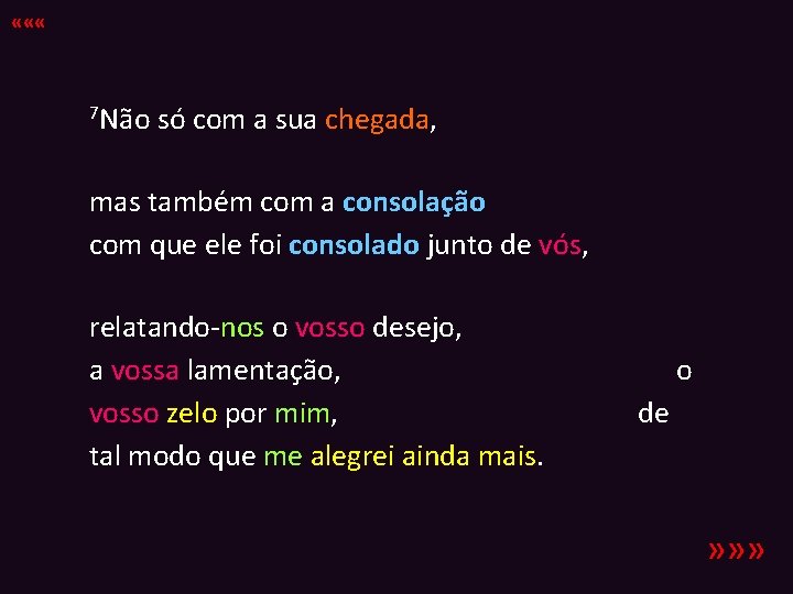  « « « 7 Não só com a sua chegada, mas também com