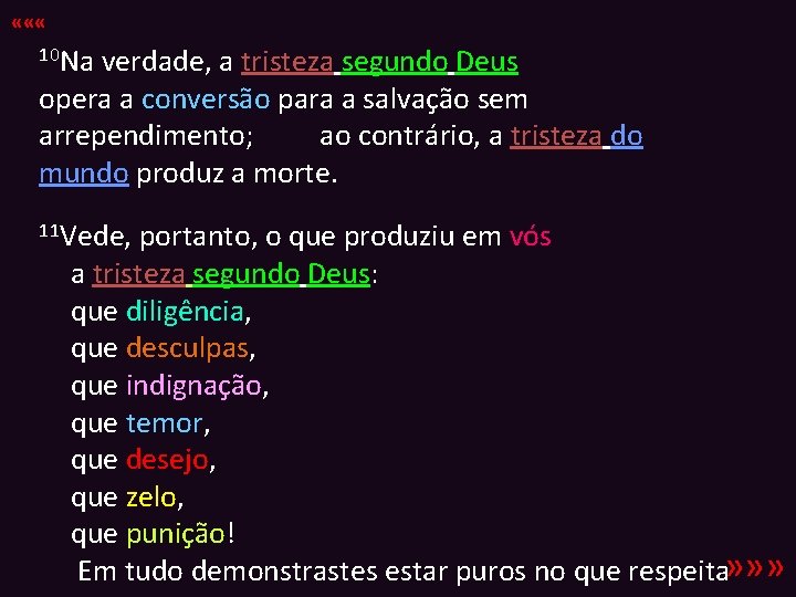  « « « 10 Na verdade, a tristeza segundo Deus opera a conversão