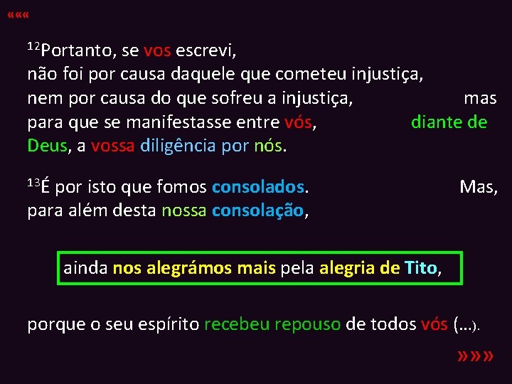  « « « 12 Portanto, se vos escrevi, não foi por causa daquele