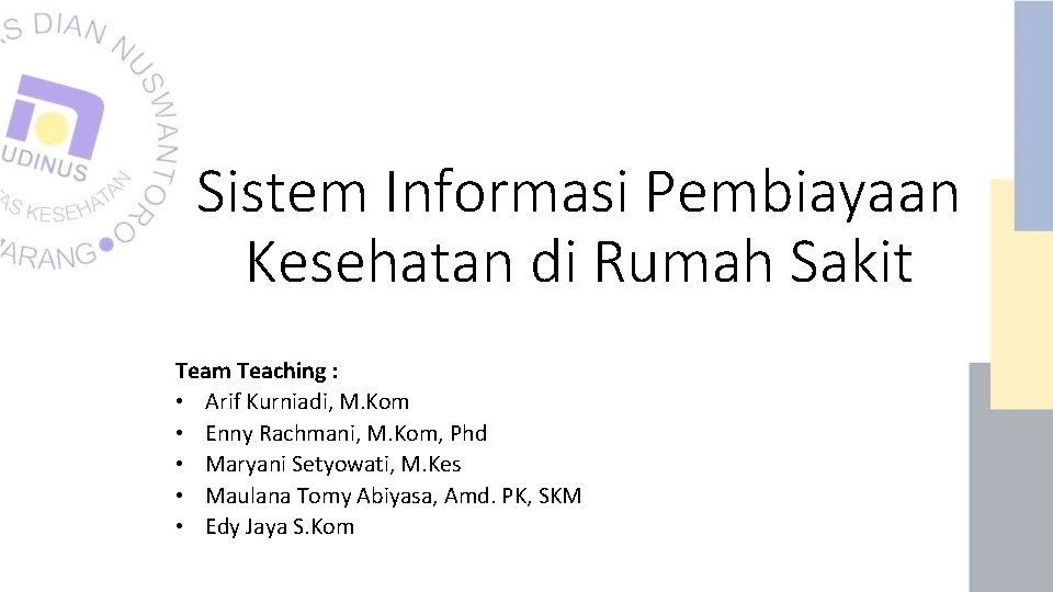Sistem Informasi Pembiayaan Kesehatan di Rumah Sakit Team Teaching : • Arif Kurniadi, M.