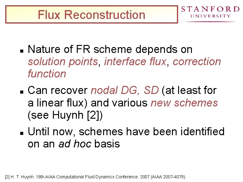 Flux Reconstruction Nature of FR scheme depends on solution points, interface flux, correction function