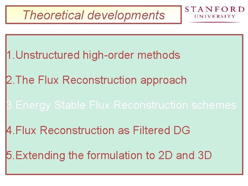 Theoretical developments 1. Unstructured high-order methods 2. The Flux Reconstruction approach 3. Energy Stable