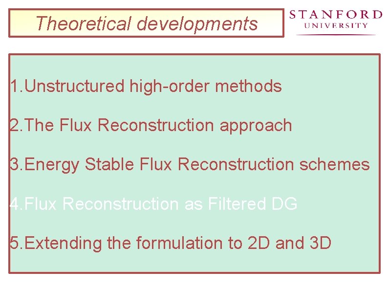 Theoretical developments 1. Unstructured high-order methods 2. The Flux Reconstruction approach 3. Energy Stable