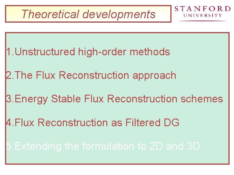 Theoretical developments 1. Unstructured high-order methods 2. The Flux Reconstruction approach 3. Energy Stable