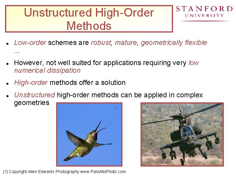 Unstructured High-Order Methods Low-order schemes are robust, mature, geometrically flexible. . . However, not