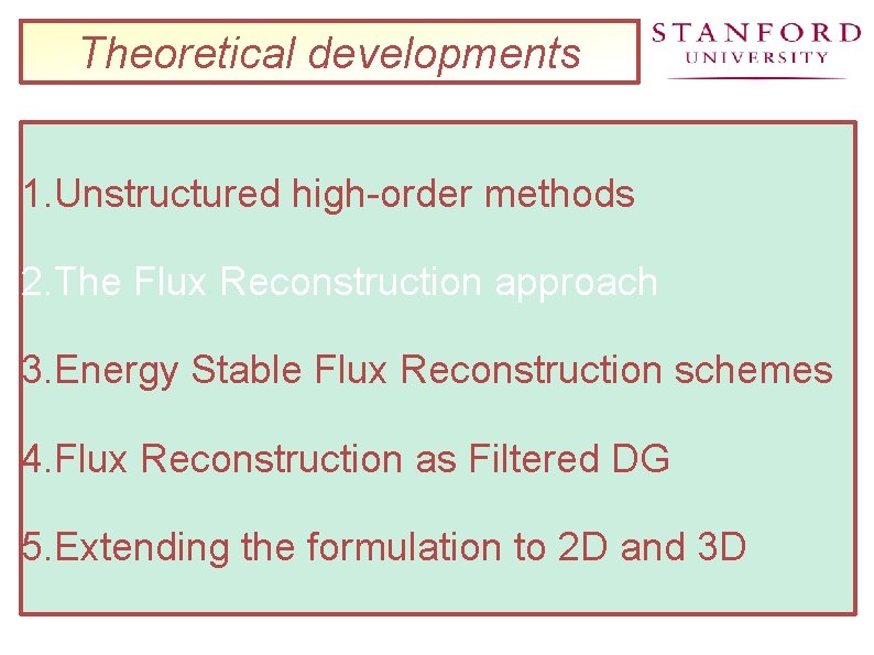 Theoretical developments 1. Unstructured high-order methods 2. The Flux Reconstruction approach 3. Energy Stable