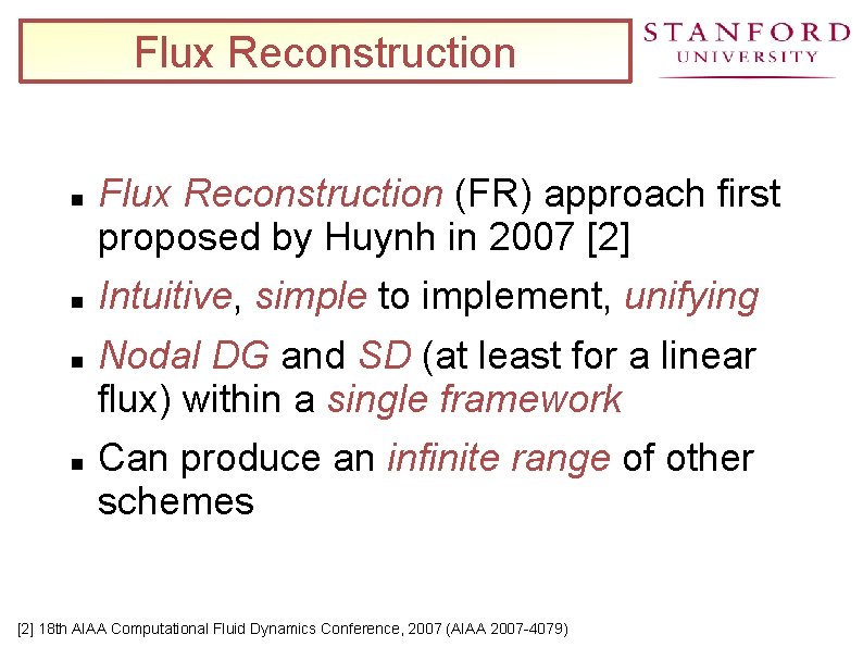 Flux Reconstruction Flux Reconstruction (FR) approach first proposed by Huynh in 2007 [2] Intuitive,