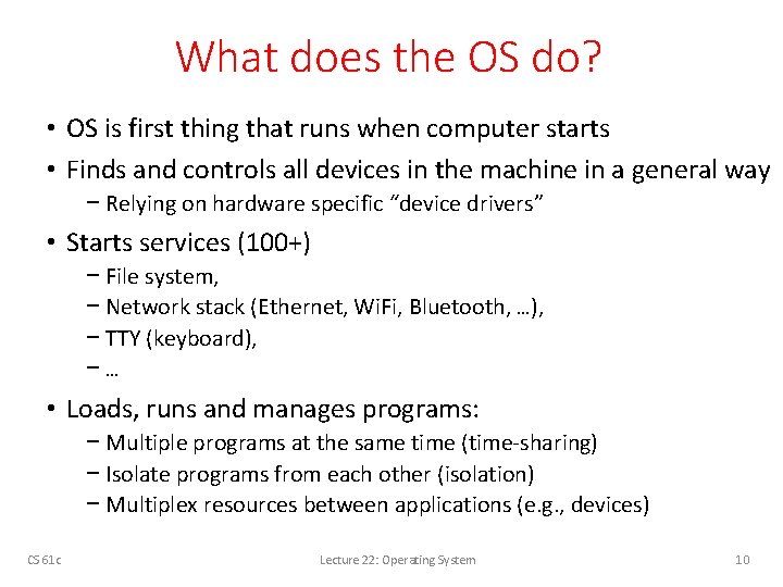 What does the OS do? • OS is first thing that runs when computer