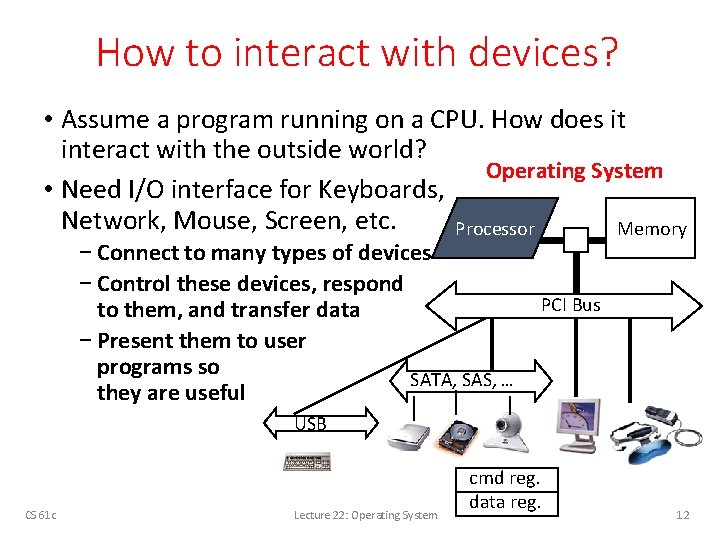 How to interact with devices? • Assume a program running on a CPU. How