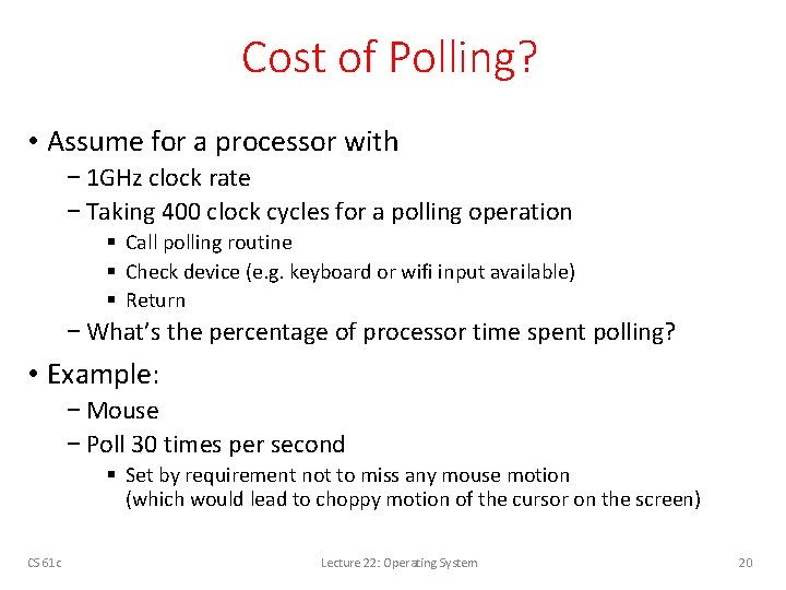 Cost of Polling? • Assume for a processor with − 1 GHz clock rate