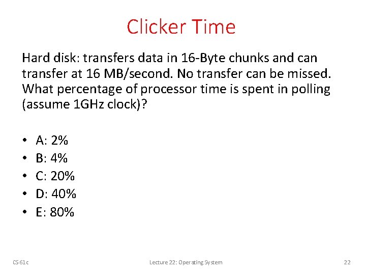 Clicker Time Hard disk: transfers data in 16 -Byte chunks and can transfer at