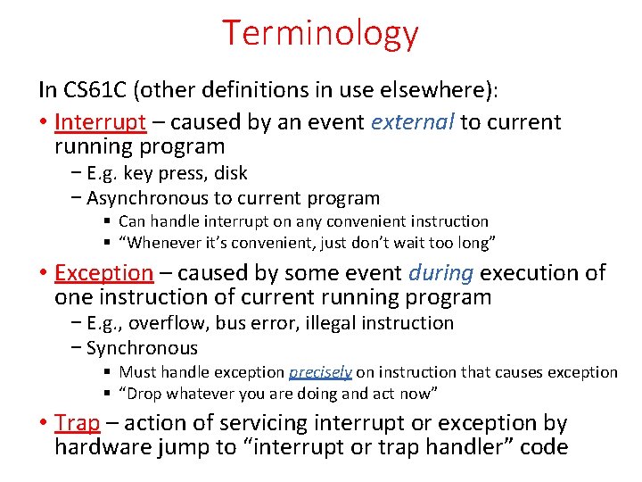 Terminology In CS 61 C (other definitions in use elsewhere): • Interrupt – caused