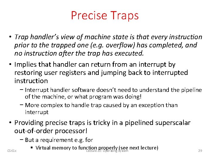 Precise Traps • Trap handler’s view of machine state is that every instruction prior