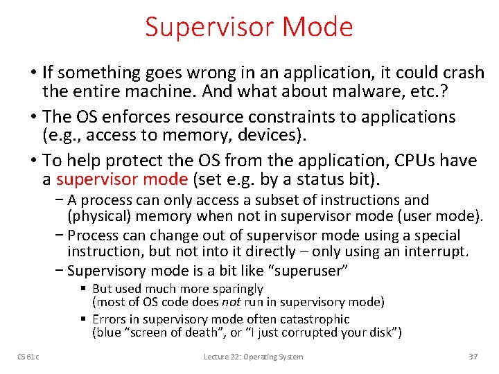 Supervisor Mode • If something goes wrong in an application, it could crash the