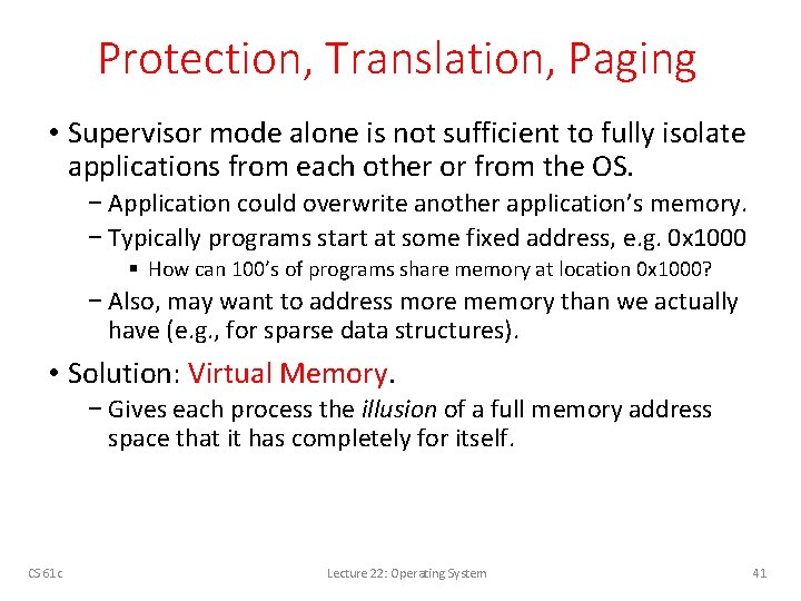 Protection, Translation, Paging • Supervisor mode alone is not sufficient to fully isolate applications