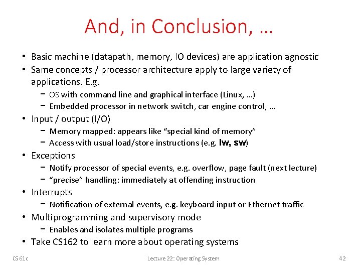 And, in Conclusion, … • Basic machine (datapath, memory, IO devices) are application agnostic