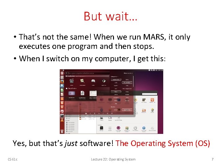 But wait… • That’s not the same! When we run MARS, it only executes