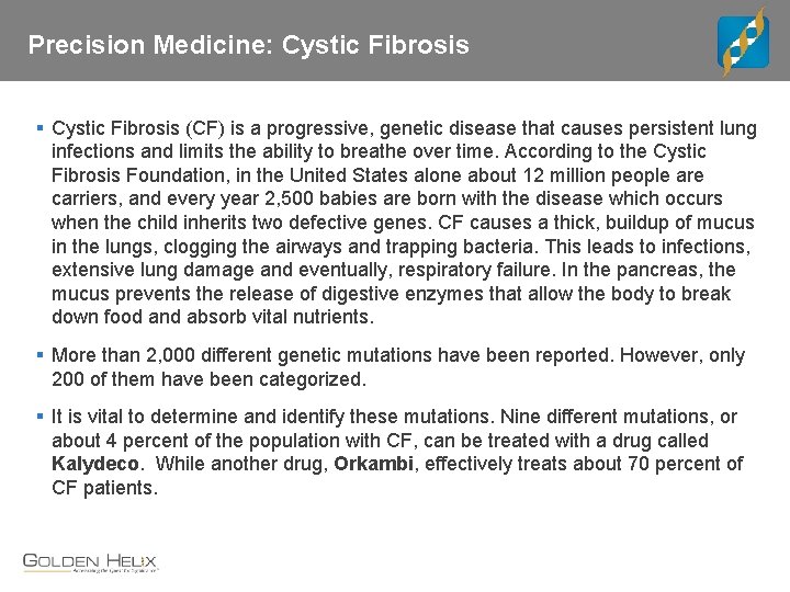 Precision Medicine: Cystic Fibrosis § Cystic Fibrosis (CF) is a progressive, genetic disease that