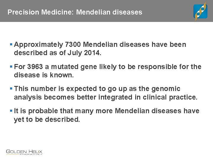 Precision Medicine: Mendelian diseases § Approximately 7300 Mendelian diseases have been described as of