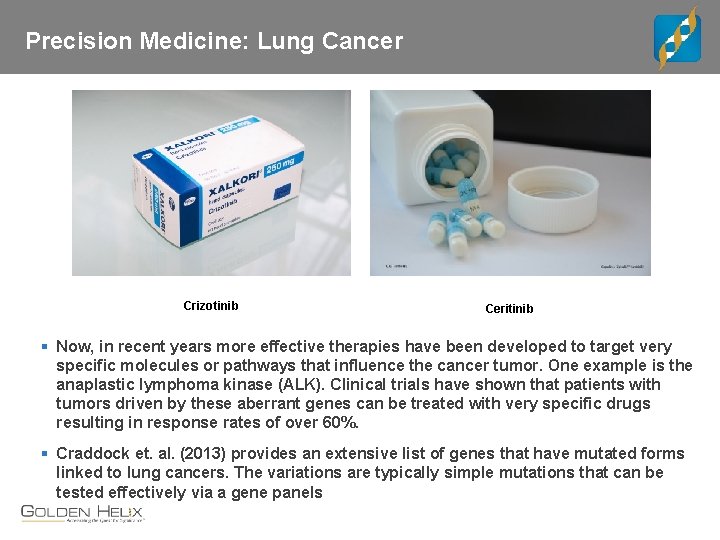Precision Medicine: Lung Cancer Crizotinib Ceritinib § Now, in recent years more effective therapies