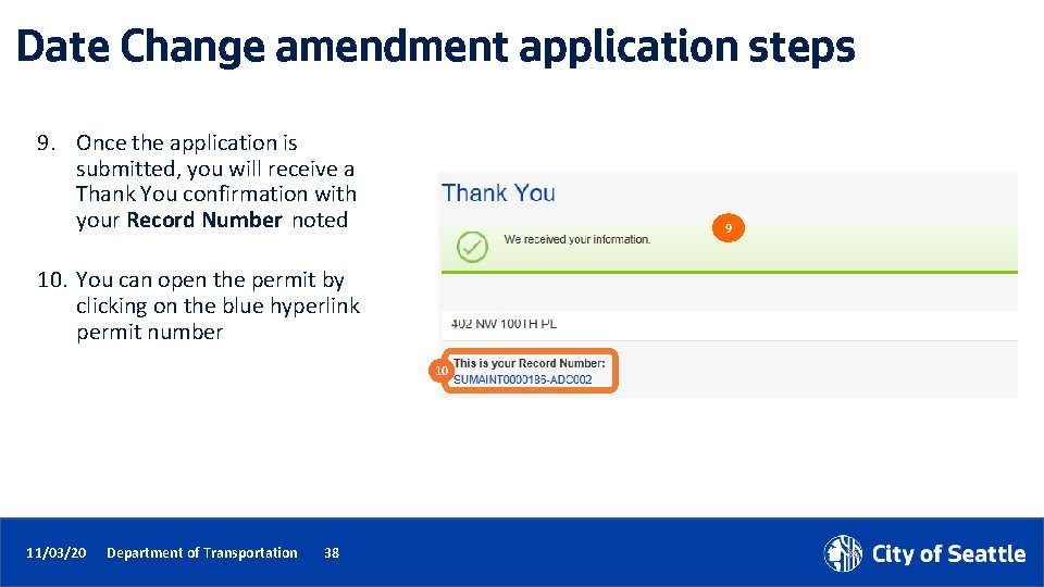 Date Change amendment application steps 9. Once the application is submitted, you will receive