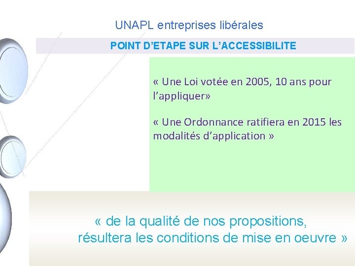  UNAPL entreprises libérales POINT D’ETAPE SUR L’ACCESSIBILITE « Une Loi votée en 2005,