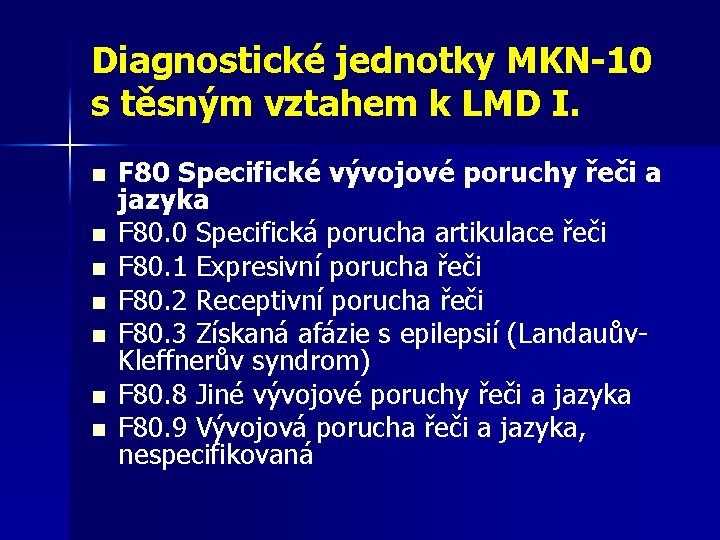 Diagnostické jednotky MKN-10 s těsným vztahem k LMD I. n n n n F Diagnostické jednotky MKN-10 s těsným vztahem k LMD I. n n n n F